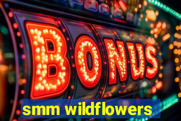 smm wildflowers